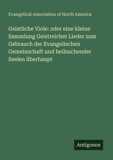 Grüner Hintergrund, Text: "Geistliche Viole: oder eine kleine Sammlung Geistreicher Lieder…", oben und unten weiße Schrift.