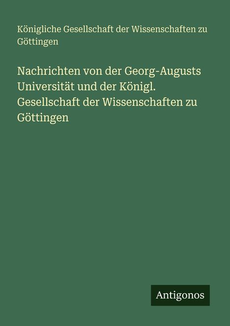 Königl. Gesellschaft der Wissenschaften Göttingen; Nachrichten von der Georg-August-Universität; Antigonos; grüner Hintergrund.