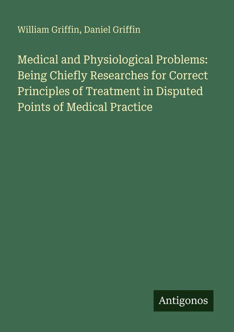 Titel: "Medical and Physiological Problems" von William und Daniel Griffin, Verlag Antigonos. Dunkelgrüner Hintergrund.