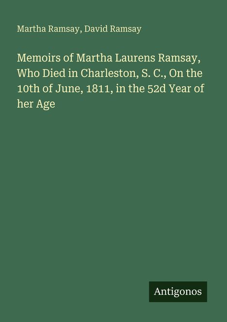 Titel: "Memoirs of Martha Laurens Ramsay." Autoren: Martha Ramsay, David Ramsay. Grüner Hintergrund.