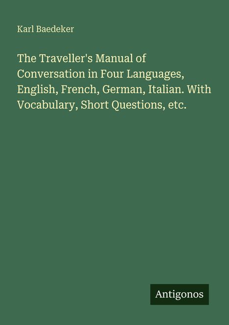 Titel: "The Traveller's Manual of Conversation in Four Languages". Grüner Hintergrund mit weißer Schrift. Unten rechts steht "Antigonos".