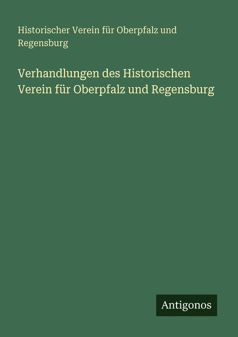 Grüner Hintergrund, oben ist "Historischer Verein für Oberpfalz und Regensburg", unten "Antigonos".
