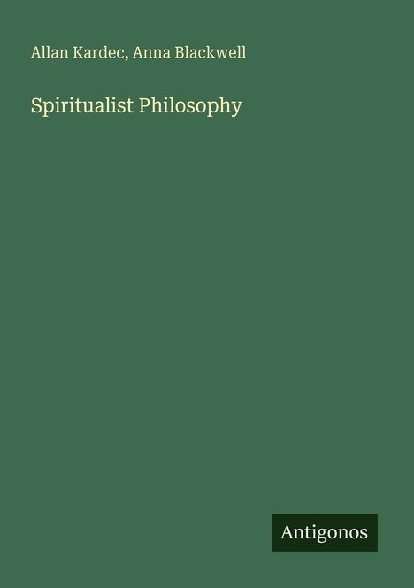 Text: "Allan Kardec, Anna Blackwell, Spiritualist Philosophy, Antigonos". Grüner Hintergrund, klarer Schriftstil.