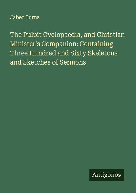 Titel: "The Pulpit Cyclopaedia..." von Jabez Burns. Unten steht "Antigonos". Grüner Hintergrund, weiße Schrift.