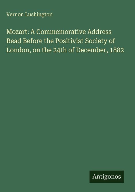 Vernon Lushington, Vortrag über Mozart vor der Positivist Society London am 24. Dezember 1882. Grüner Hintergrund.