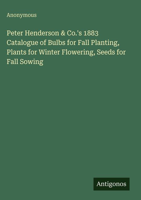Text: Peter Henderson & Co.'s 1883 Catalogue; Grüner Hintergrund; Minimalistisches Design.
