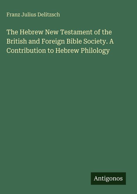 Der Text auf grünem Hintergrund lautet: "The Hebrew New Testament... Hebrew Philology" und unten steht "Antigonos".