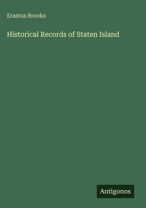 Erastus Brooks, "Historical Records of Staten Island". Grüner Hintergrund, weißer Text, unten rechts "Antigonos".