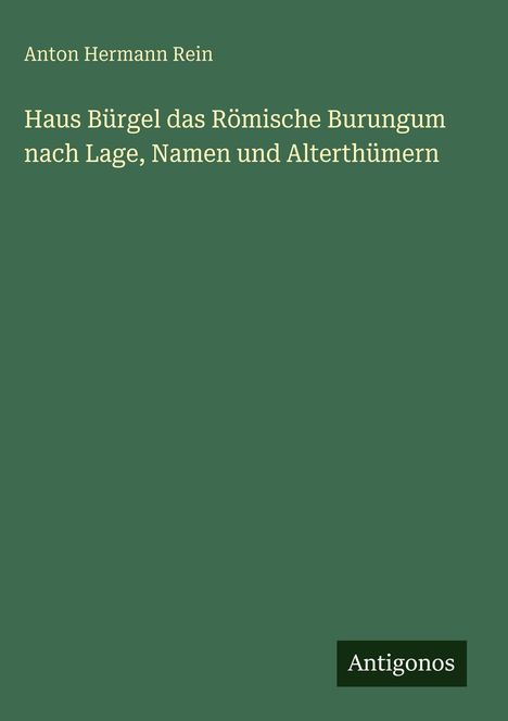Grüner Hintergrund mit weißem Text: Titel des Buches über Haus Bürgel. Unten rechts kleines schwarzes Logo mit "Antigonos".