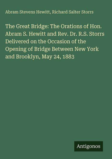 Text auf grünem Hintergrund über eine Rede zur Brooklyn Bridge Eröffnung 1883, Autoren: Abram Stevens Hewitt, Richard Salter Storrs.