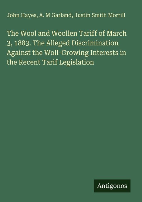 Grüner Hintergrund mit Titel: "The Wool and Woollen Tariff of March 3, 1883..." Unten: "Antigonos".