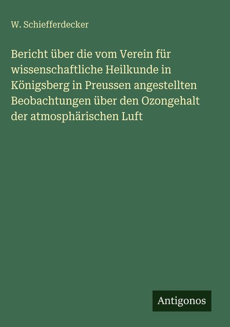 Titel: Bericht über den Ozoninhalt der Luft. Autor: W. Schiefferdecker. Weisser Text auf grünem Hintergrund. Unten rechts: "Antigonos".