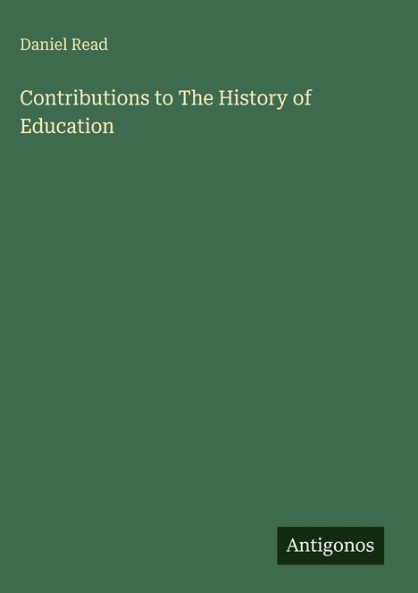Text: "Daniel Read, Contributions to The History of Education." Grüner Hintergrund mit schlichter Typografie.