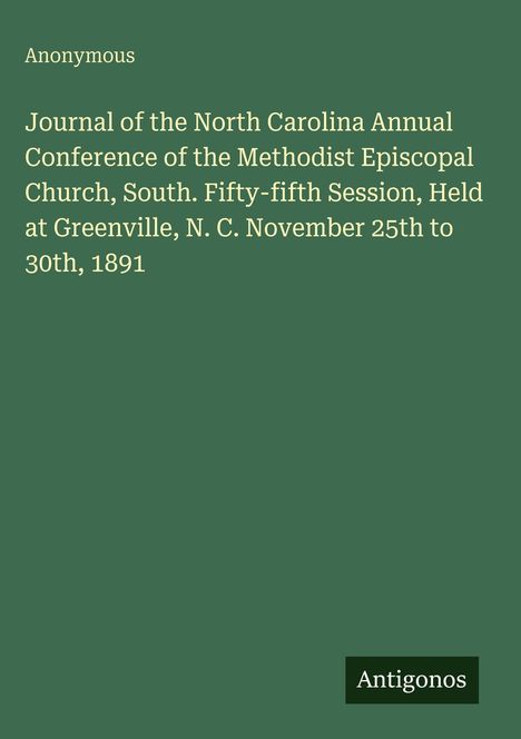 "Journal of the North Carolina Annual Conference...Session, 1891". Text steht auf grünem Hintergrund, "Antigonos" unten.