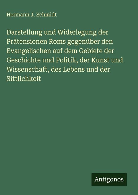Titel: "Darstellung und Widerlegung der Prätensionen Roms..." von Hermann J. Schmidt. Unten rechts ein Antigonos-Logo.