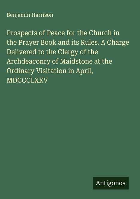 Text: "Benjamin Harrison. Prospects of Peace for the Church in the Prayer Book and its Rules..." Grüner Hintergrund mit Textfeld unten.