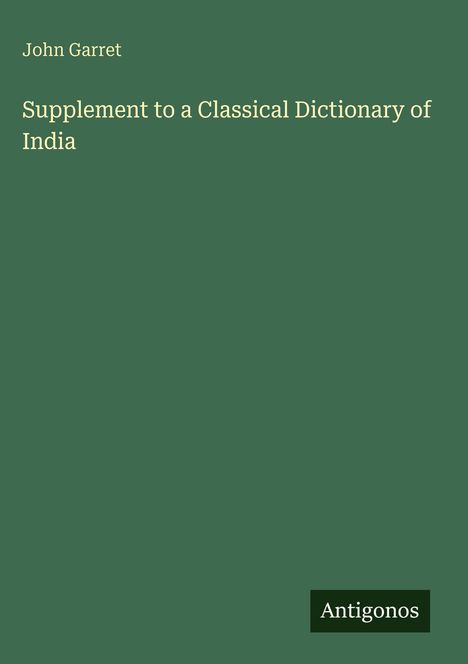 Text: John Garret, Supplement to a Classical Dictionary of India, Antigonos. Hintergrund: schlichtes Dunkelgrün.