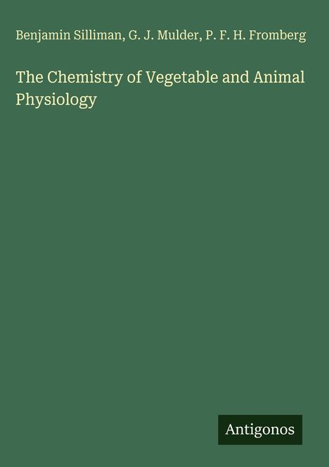 Oben Namen der Autoren, darunter Titel: "The Chemistry of Vegetable and Animal Physiology". Unten rechts: Logo "Antigonos".