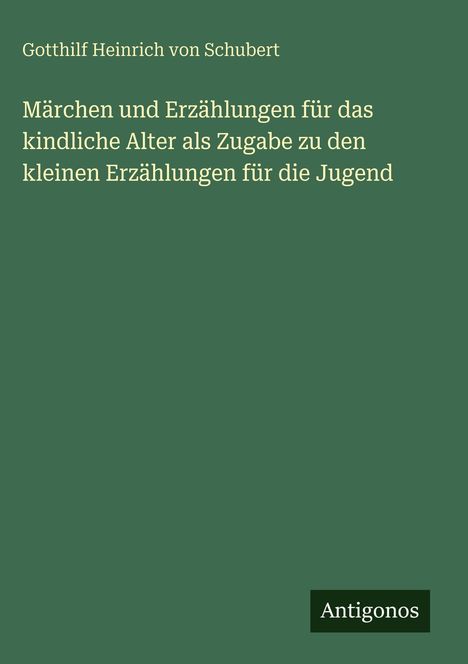 Buchtitel: Märchen und Erzählungen für das kindliche Alter. Autorenname oben, Verlagsname unten auf grünem Hintergrund.
