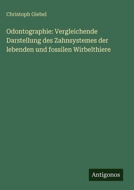 Titel: "Odontographie: Vergleichende Darstellung...". Grüner Hintergrund, "Antigonos" Logo unten rechts.