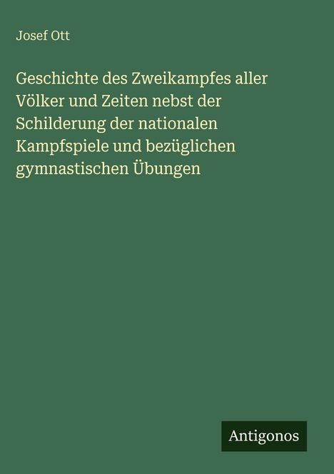 "Geschichte des Zweikampfes" von Josef Ott. Grüner Hintergrund, unten rechts "Antigonos".