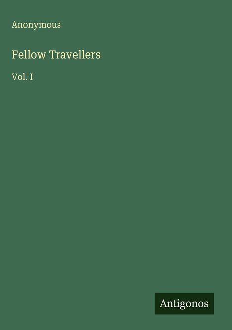 Text: "Anonymous, Fellow Travellers, Vol. I, Antigonos". Grüner Hintergrund, minimalistisches Design.