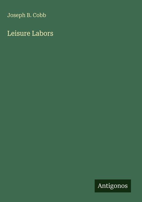 „Joseph B. Cobb, Leisure Labors, Antigonos.“ Grün mit minimalistischer Gestaltung.