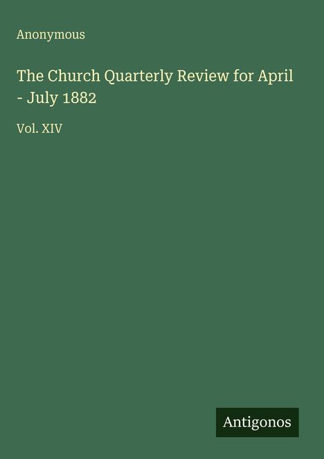 Text: "Anonymous, The Church Quarterly Review for April - July 1882, Vol. XIV, Antigonos". Grüner Hintergrund.