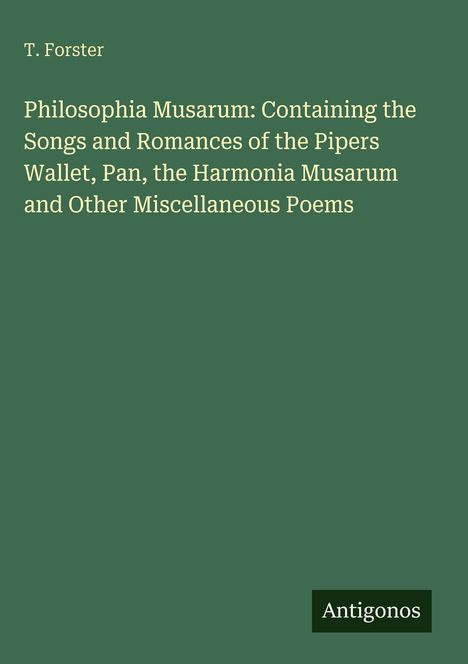 Buchtitel: "Philosophia Musarum" von T. Forster. Unten rechts "Antigonos". Grüner Hintergrund.
