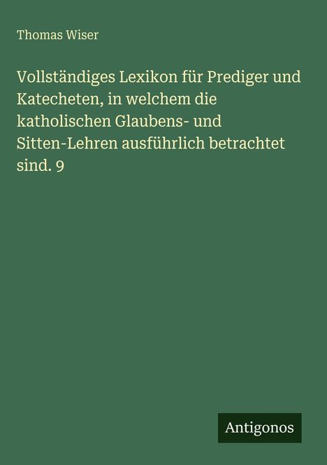 Ein grüner Buchumschlag mit Titel: "Vollständiges Lexikon für Prediger" von Thomas Wiser, unten rechts "Antigonos".