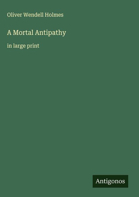 Oliver Wendell Holmes: A Mortal Antipathy, Buch