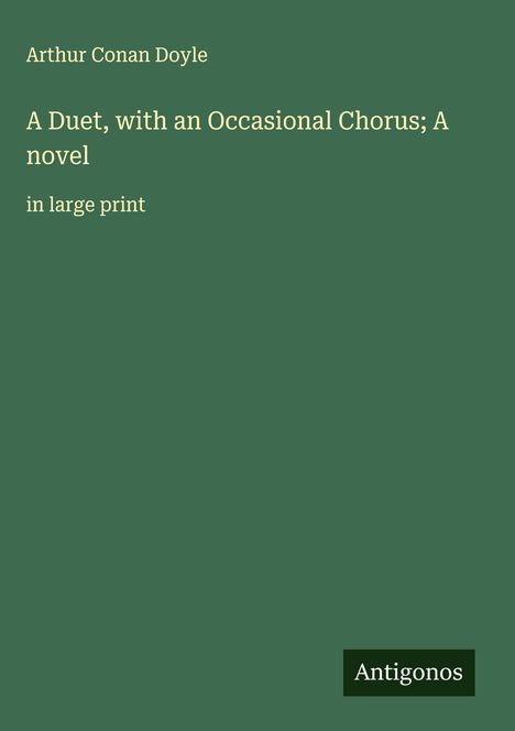 Sir Arthur Conan Doyle: A Duet, with an Occasional Chorus; A novel, Buch