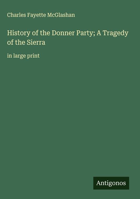 Charles Fayette McGlashan: History of the Donner Party; A Tragedy of the Sierra, Buch