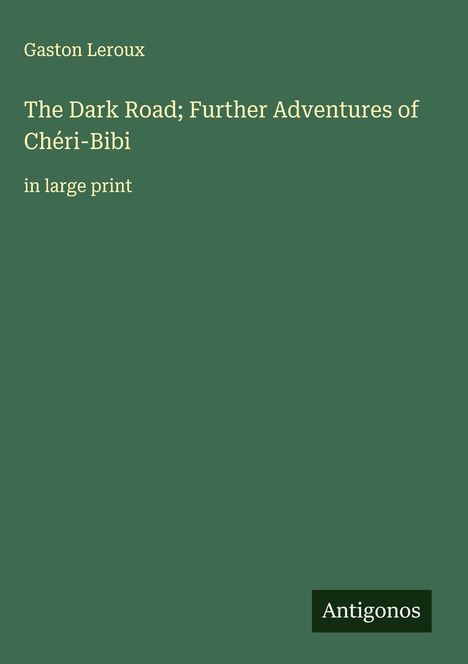 Gaston Leroux: The Dark Road; Further Adventures of Chéri-Bibi, Buch