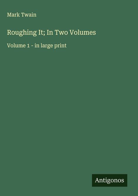 Mark Twain: Roughing It; In Two Volumes, Buch
