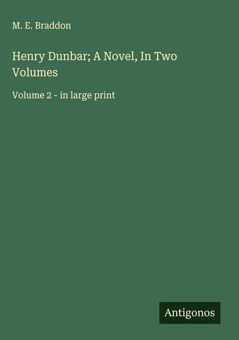 M. E. Braddon: Henry Dunbar; A Novel, In Two Volumes, Buch