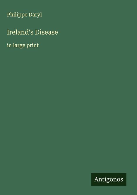 Philippe Daryl: Ireland's Disease, Buch