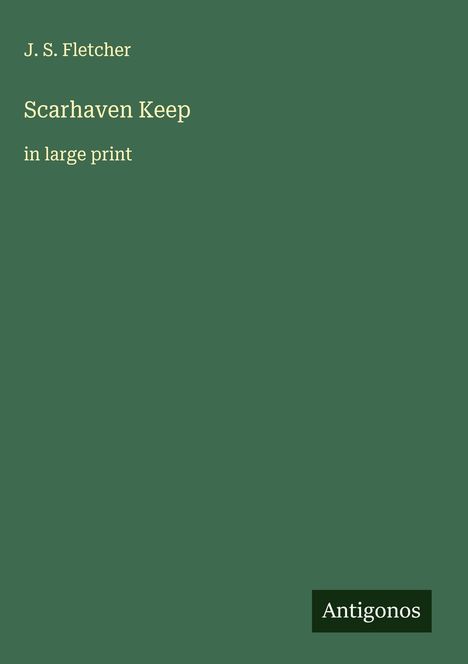 J. S. Fletcher: Scarhaven Keep, Buch
