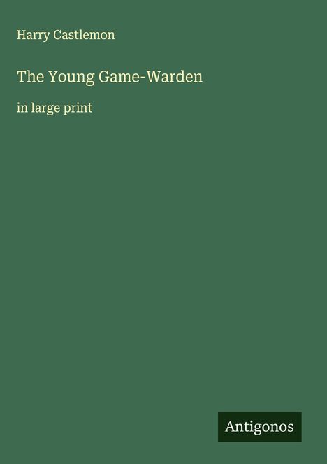 Harry Castlemon: The Young Game-Warden, Buch
