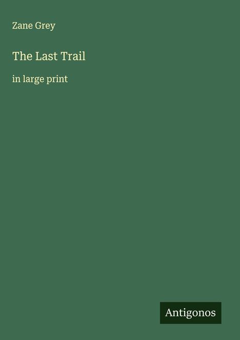 Zane Grey: The Last Trail, Buch