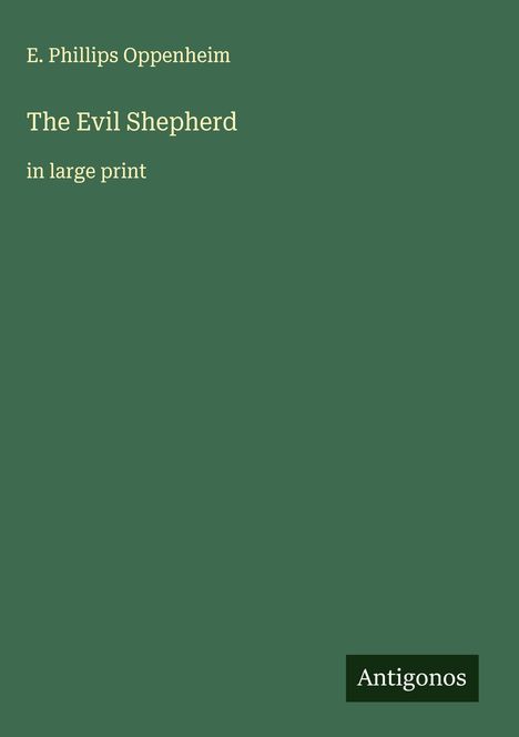 E. Phillips Oppenheim: The Evil Shepherd, Buch
