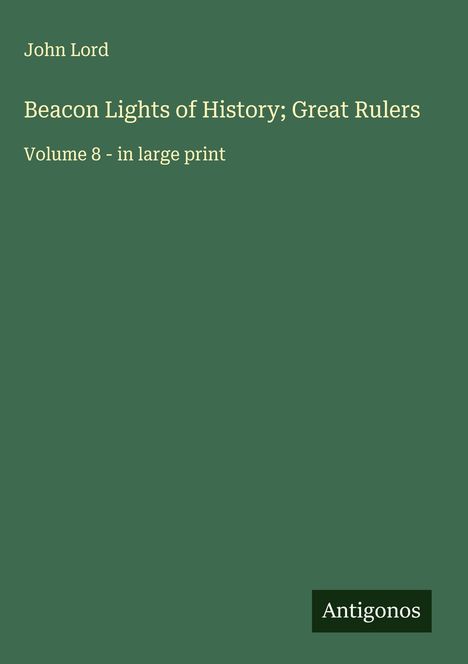 John Lord: Beacon Lights of History; Great Rulers, Buch