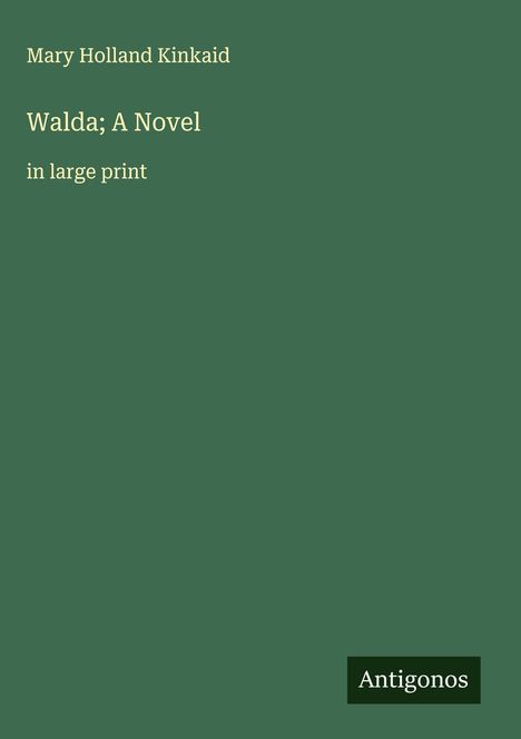 Mary Holland Kinkaid: Walda; A Novel, Buch