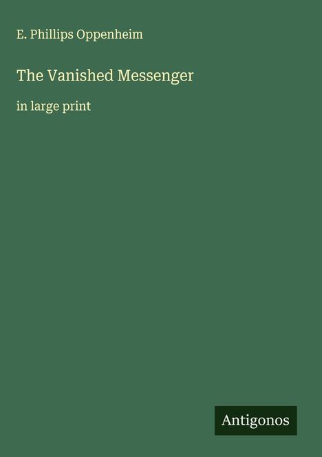 E. Phillips Oppenheim: The Vanished Messenger, Buch