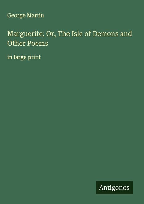 George Martin: Marguerite; Or, The Isle of Demons and Other Poems, Buch
