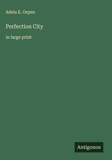 Adela E. Orpen: Perfection City, Buch