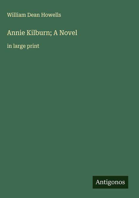 William Dean Howells: Annie Kilburn; A Novel, Buch