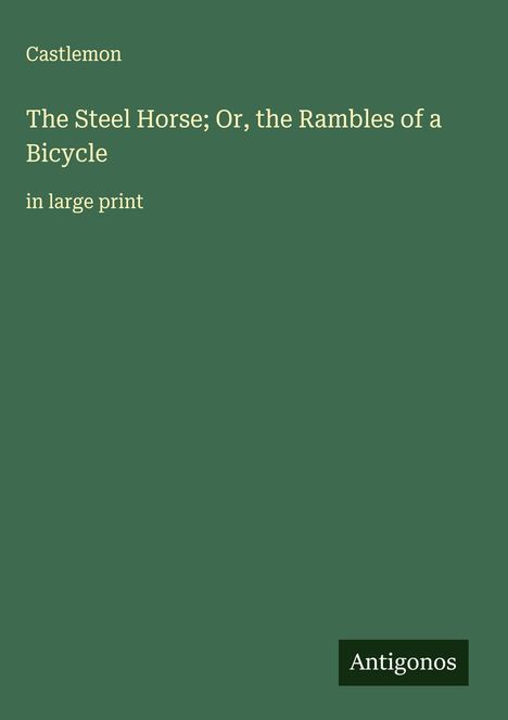 Castlemon: The Steel Horse; Or, the Rambles of a Bicycle, Buch