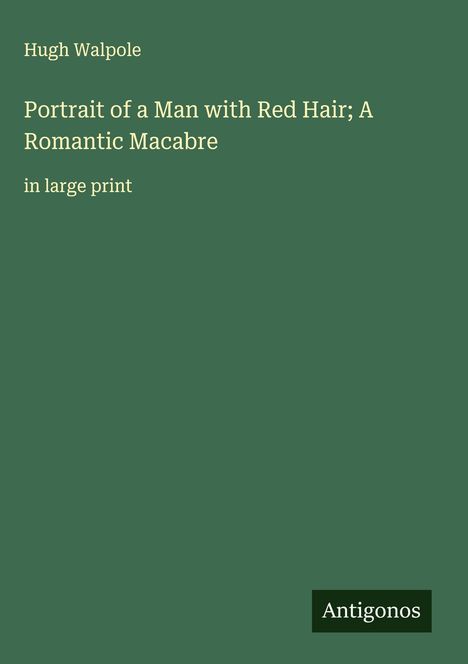 Hugh Walpole: Portrait of a Man with Red Hair; A Romantic Macabre, Buch