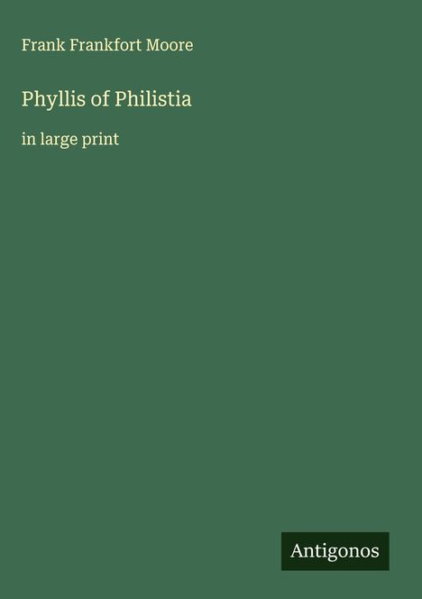 Frank Frankfort Moore: Phyllis of Philistia, Buch